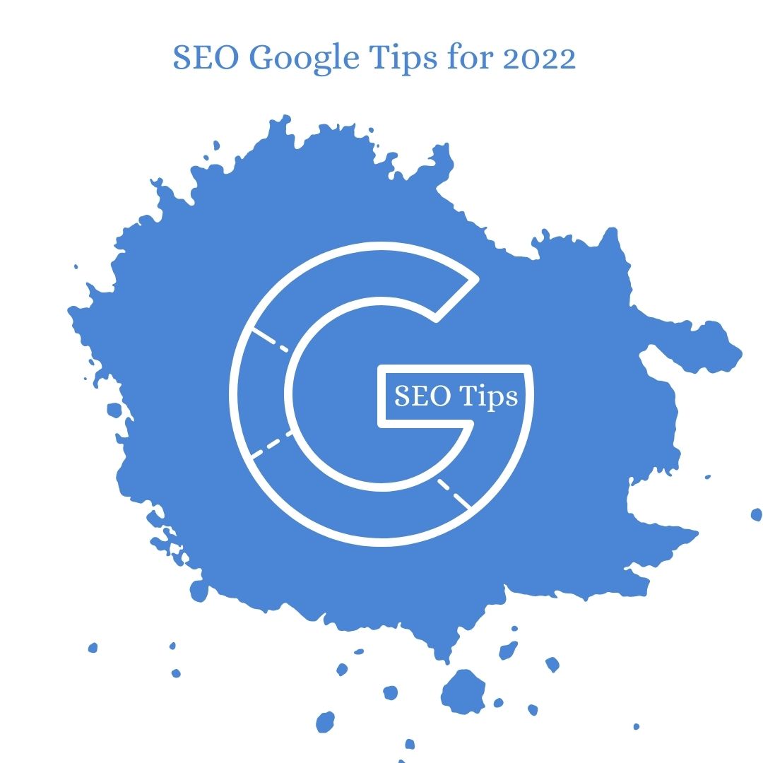 SEO Google Tips for 2022